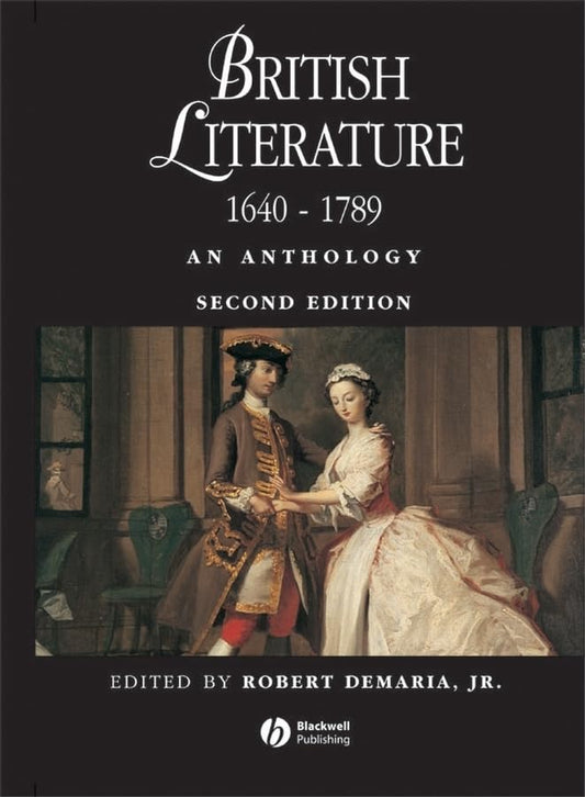 British Literature 1640 - 1789: An Anthology (Blackwell Anthologies)