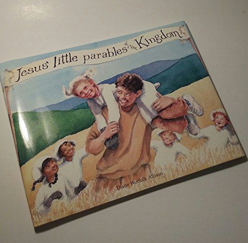 Jesus' little parables of the kingdom: As presented by the Sunday school children of Fish River Crossing