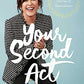 Your Second Act: Inspiring Stories of Reinvention