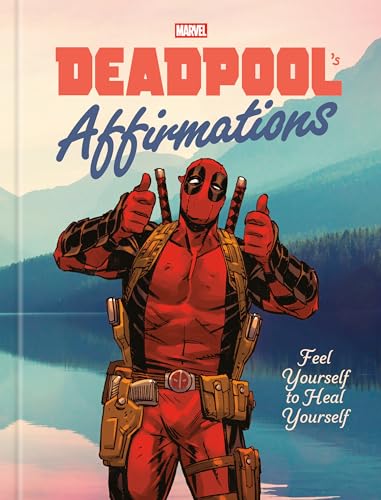 Deadpool's Affirmations: Feel Yourself to Heal Yourself