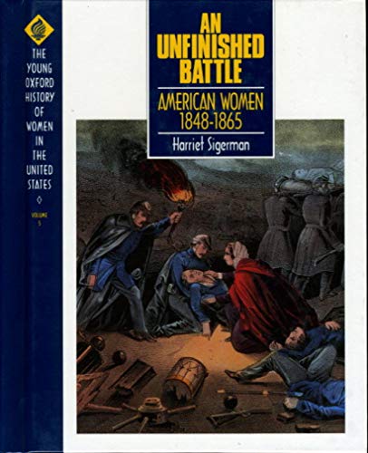 An Unfinished Battle: American Women 1848-1865 (Young Oxford History of Women in the United States)