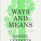 Ways and Means: A Novel