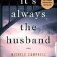 It's Always the Husband: A Novel