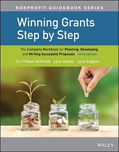 Winning Grants Step by Step: The Complete Workbook for Planning, Developing, and Writing Successful Proposals (The Jossey-Bass Nonprofit Guidebook Series)