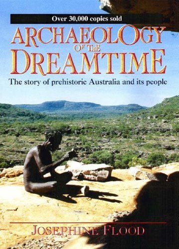 Archaeology of the Dreamtime: The Story of Prehistoric Australia and Its People