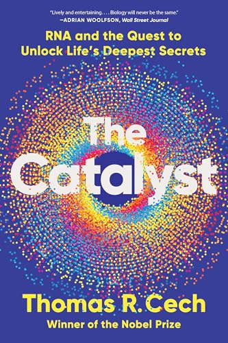 The Catalyst: RNA and the Quest to Unlock Life's Deepest Secrets