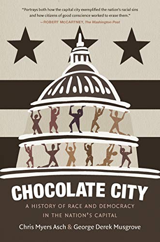 Chocolate City: A History of Race and Democracy in the Nation's Capital