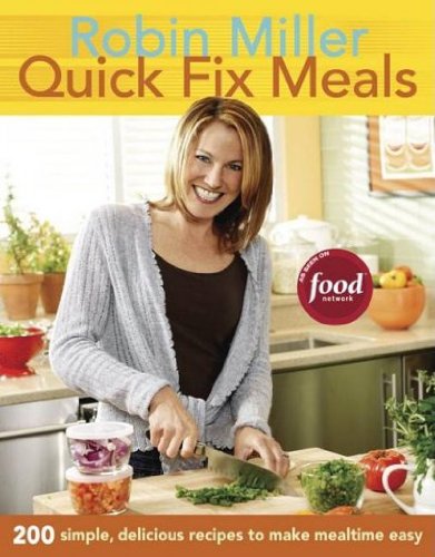 Quick Fix Meals: 200 Simple, Delicious Recipes to Make Mealtime Easy