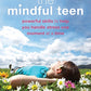 The Mindful Teen: Powerful Skills to Help You Handle Stress One Moment at a Time (The Instant Help Solutions Series)