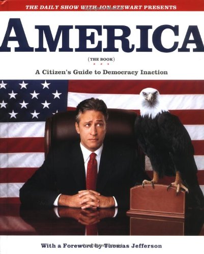 The Daily Show with Jon Stewart Presents America (The Book): A Citizen's Guide to Democracy Inaction