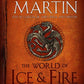 The World of Ice & Fire: The Untold History of Westeros and the Game of Thrones (A Song of Ice and Fire)