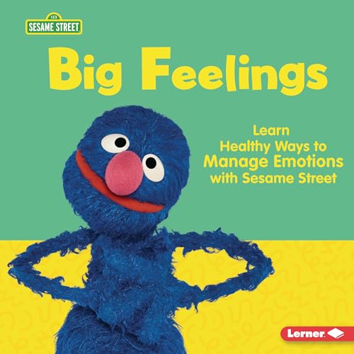 Big Feelings: Learn Healthy Ways to Manage Emotions with Sesame Street ® (Sesame Street ® Self-Care)