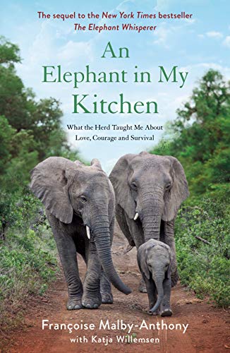 An Elephant in My Kitchen: What the Herd Taught Me About Love, Courage and Survival (Elephant Whisperer, 2)