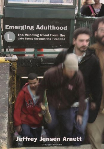 Emerging Adulthood: The Winding Road from the Late Teens through the Twenties