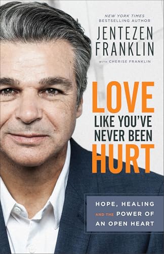 Love Like You've Never Been Hurt: Hope, Healing and the Power of an Open Heart
