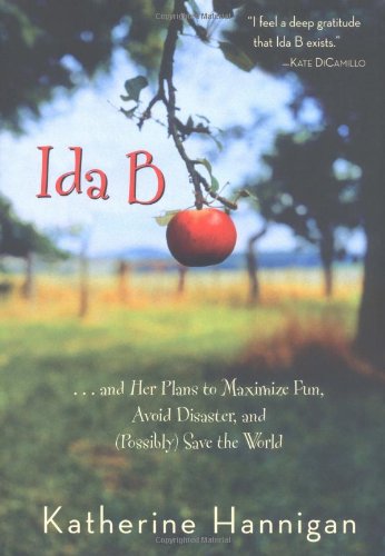 Ida B: . . . and Her Plans to Maximize Fun, Avoid Disaster, and (Possibly) Save the World