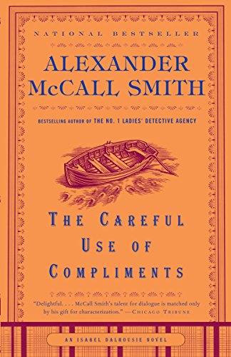 The Careful Use of Compliments: An Isabel Dalhousie Novel (4) (Isabel Dalhousie Mysteries)