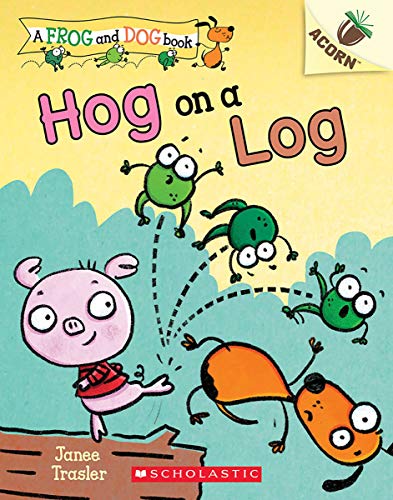 Hog on a Log: An Acorn Book (A Frog and Dog Book #3) (3)