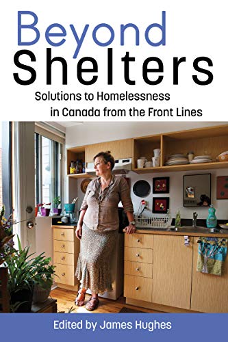 Beyond Shelters: Solutions to Homelessness in Canada from the Front Lines
