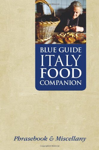 Blue Guide Italy Food Companion: Phrasebook and Miscellany (Travel Series)