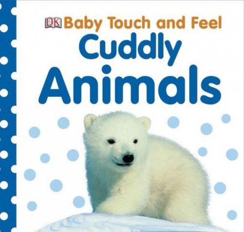 Baby Touch and Feel: Cuddly Animals (Baby Touch & Feel)