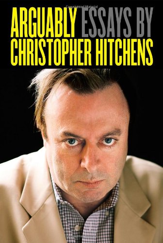 Arguably: Essays by Christopher Hitchens