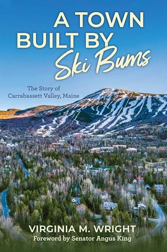 A Town Built by Ski Bums: The Story of Carrabassett Valley, Maine