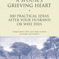 Healing a Spouse's Grieving Heart: 100 Practical Ideas After Your Husband or Wife Dies (Healing Your Grieving Heart series)