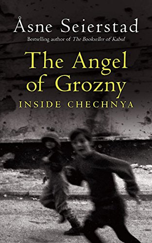 The Angel of Grozny : Inside Chechnya