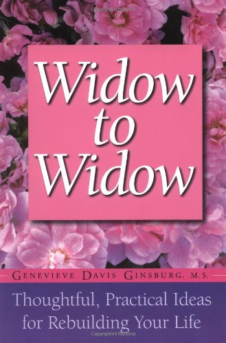 Widow To Widow: Thoughtful, Practical Ideas For Rebuilding Your Life