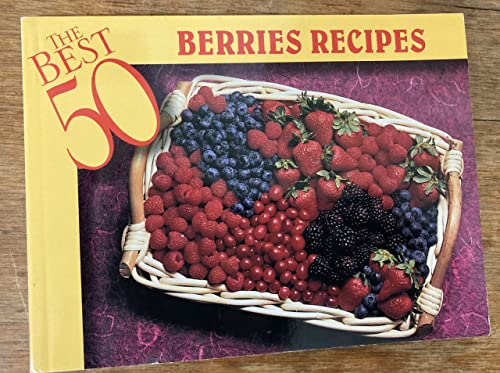 The Best 50 Berries Recipes (Best 50)