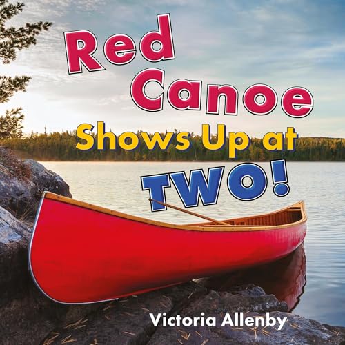 Red Canoe Shows Up at Two! (Big, Little Concepts, 9)