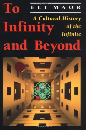 To Infinity and Beyond:  A Cultural History of the Infinite
