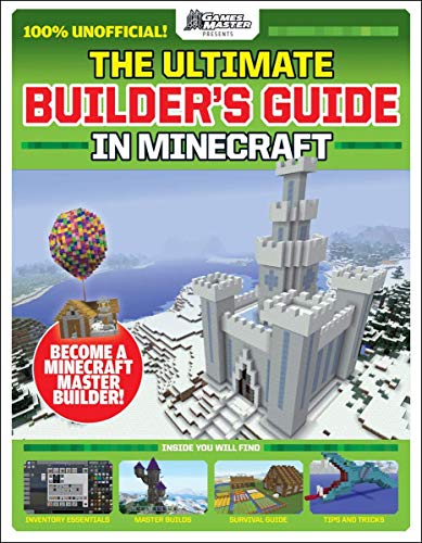 The GamesMasters Presents: The Ultimate Minecraft Builder's Guide
