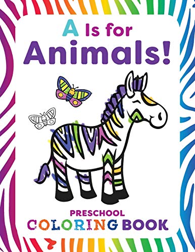 A Is for Animals!: Preschool Coloring Book