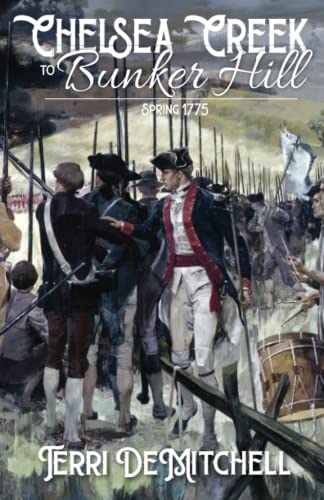 Chelsea Creek to Bunker Hill: Spring, 1775 (Andrew Beckett)