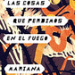 Las cosas que perdimos en el fuego: Things We Lost in the Fire - Spanish-language Edition (Spanish Edition)