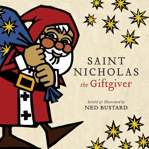 Saint Nicholas the Giftgiver: The History and Legends of the Real Santa Claus