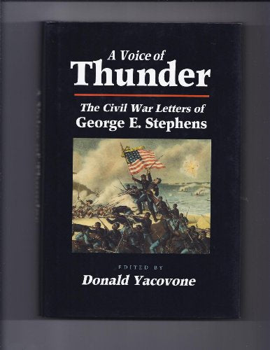 A Voice of Thunder: The Civil War Letters of George E. Stephens