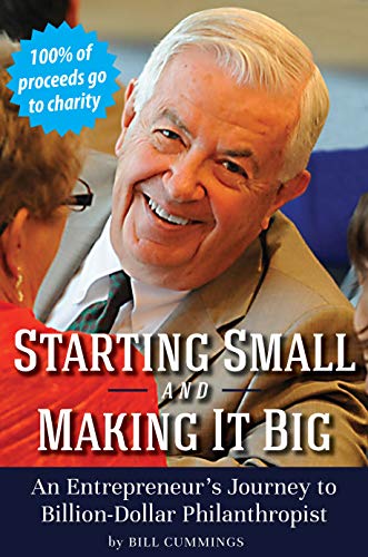 Starting Small and Making It Big: An Entrepreneur's Journey to Billion-Dollar Philanthropist