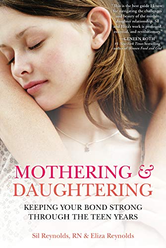 Mothering and Daughtering: Keeping Your Bond Strong Through the Teen Years