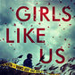 Girls Like Us