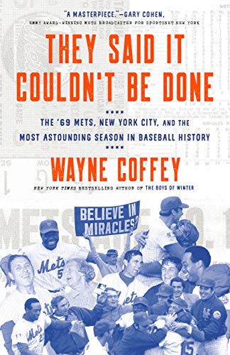 They Said It Couldn't Be Done: The '69 Mets, New York City, and the Most Astounding Season in Baseball History
