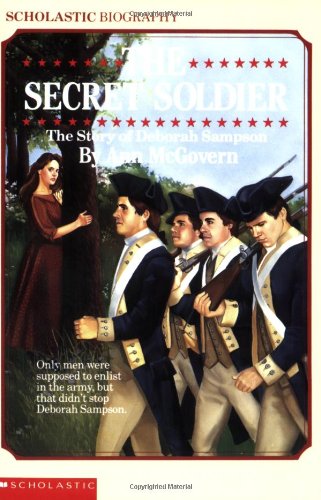 The Secret Soldier: The Story of Deborah Sampson (Scholastic Biography)