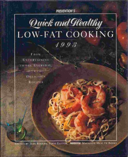 Prevention's Quick and Healthy Low-Fat Cooking: From Entertaining to the Everyday, over 200 Delicious Recipes