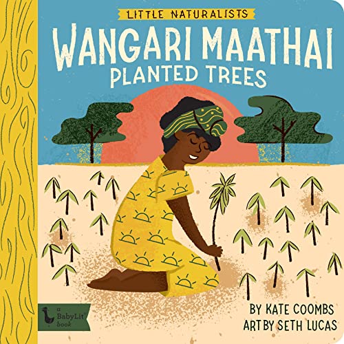 Little Naturalists: Wangari Maathai Planted Trees (BabyLit)