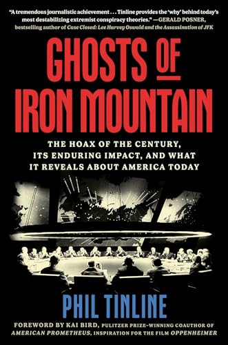 Ghosts of Iron Mountain: The Hoax of the Century, Its Enduring Impact, and What It Reveals About America Today