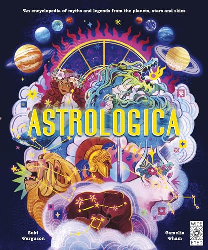 Astrologica: An Encyclopedia of Myths and Legends From the Planets, Stars and Skies (Ancient Lore)