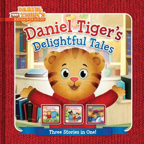 Daniel Tiger's Delightful Tales: You Are Special, Daniel Tiger!; I Will Always Be Your Friend!; Goodnight, Daniel Tiger (Daniel Tiger's Neighborhood)