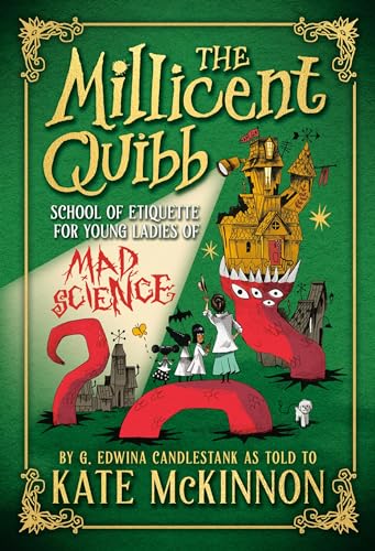 The Millicent Quibb School of Etiquette for Young Ladies of Mad Science (The Millicent Quibb School of Etiquette for Young Ladies of Mad Science Series, 1)